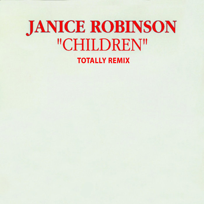 JANICE ROBINSON - Children (Totally Remix)