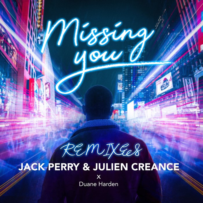 JACK PERRY/JULIEN CREANCE/DUANE HARDEN - Missing You (Remixes)