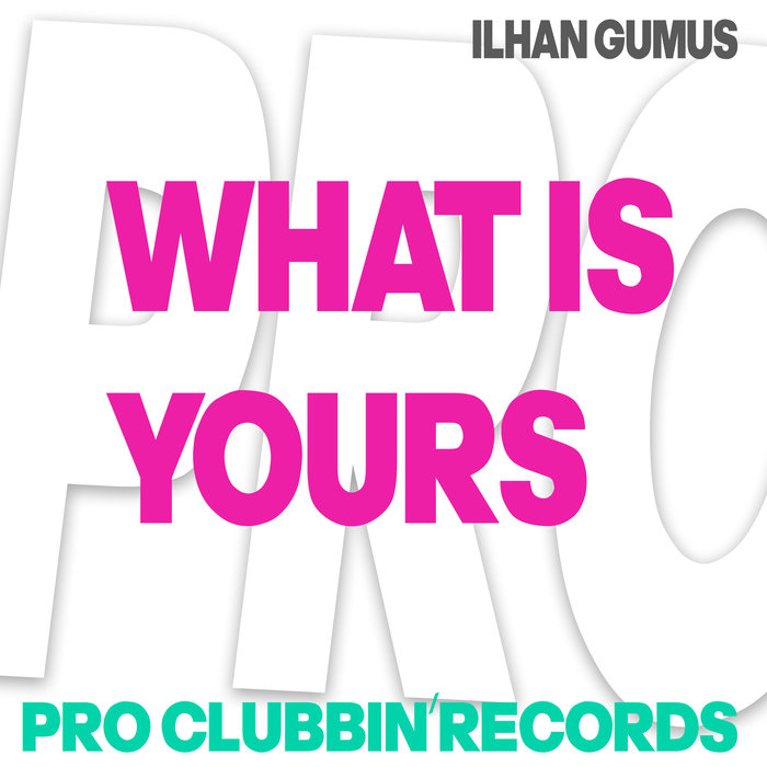 ILHAN GUMUS - What Is Yours