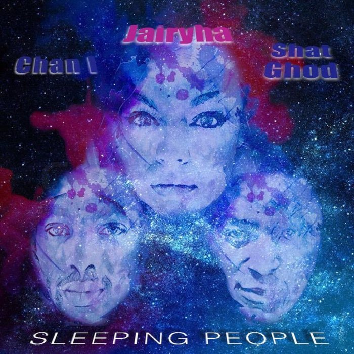 CHAN I/JAIRYHA/SHAT GHOD - Sleeping People