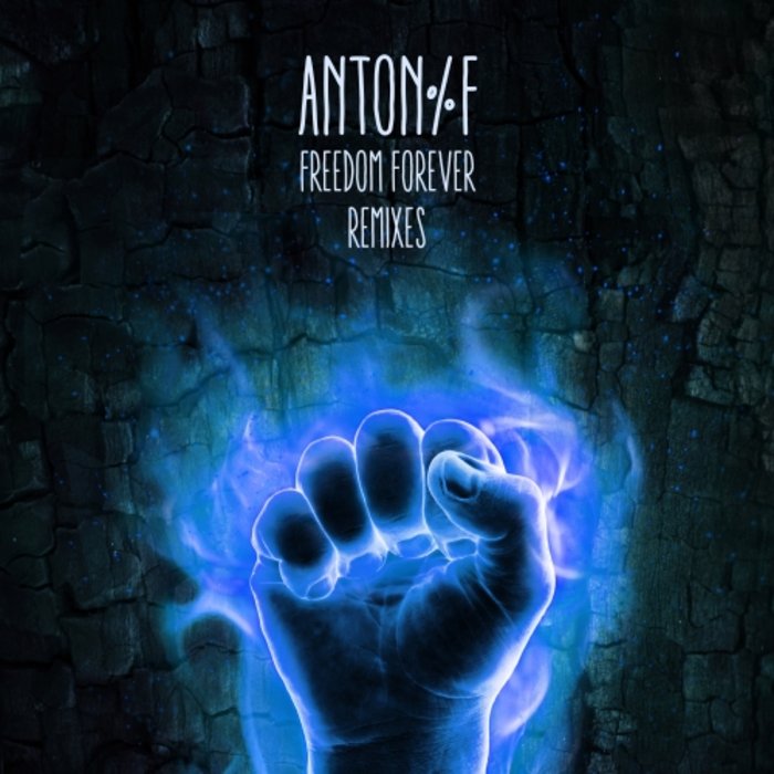 ANTON%F - Freedom Forever (Remixes)