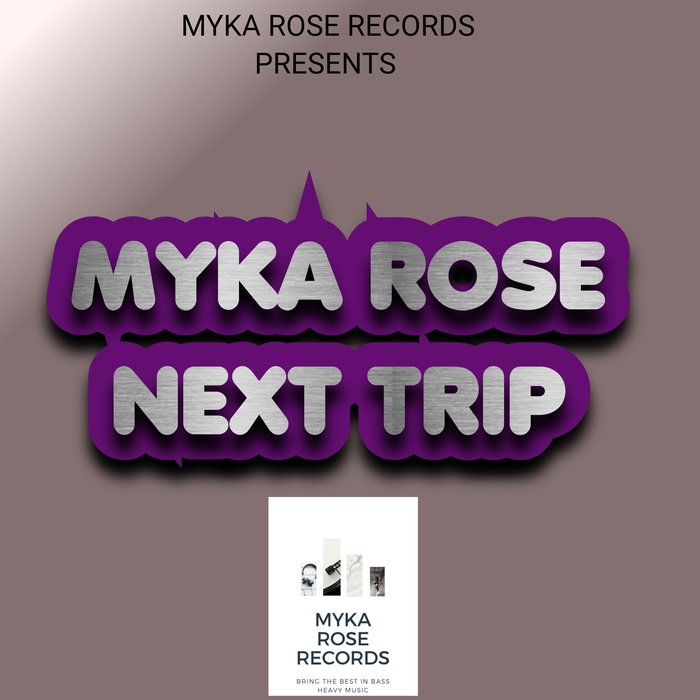 MYKA ROSE - Next Trip