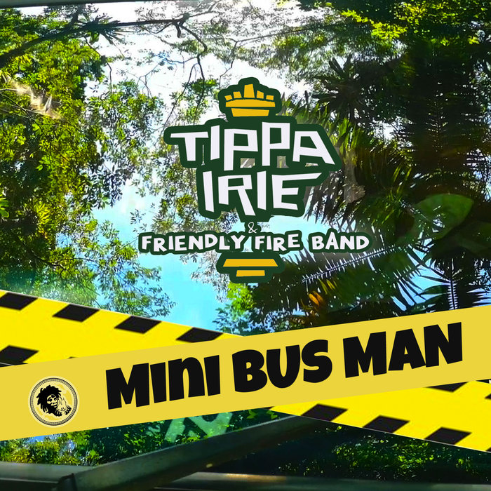 TIPPA IRIE & FRIENDLY FIRE BAND - Mini Bus Man