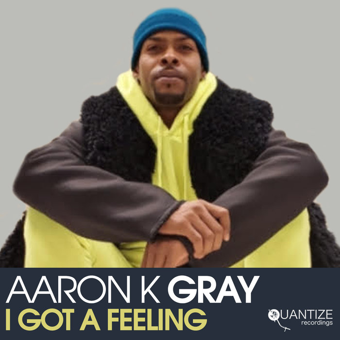 AARON K GRAY - I Got A Feeling (Remixes)