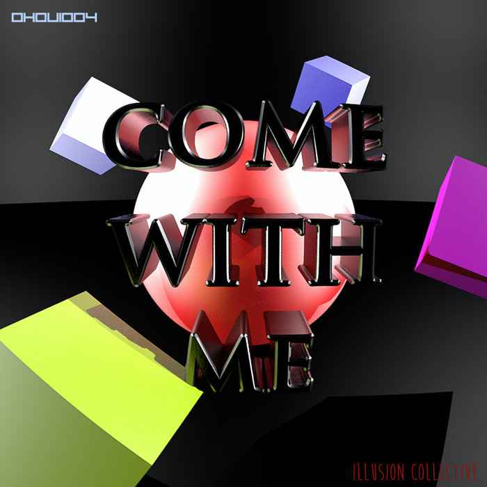 ILLUSION COLLECTIVE - Come With Me