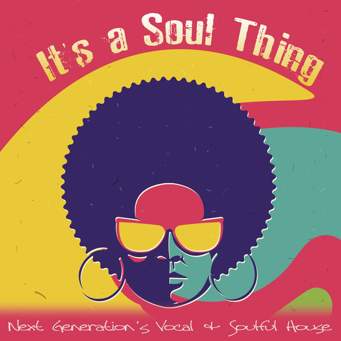 VARIOUS - It's A Soul Thing: Next Generation's Vocal & Soulful House