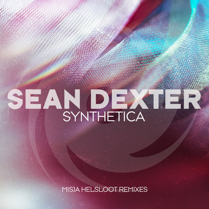 SEAN DEXTER - Synthetica (Misja Helsloot Remix)