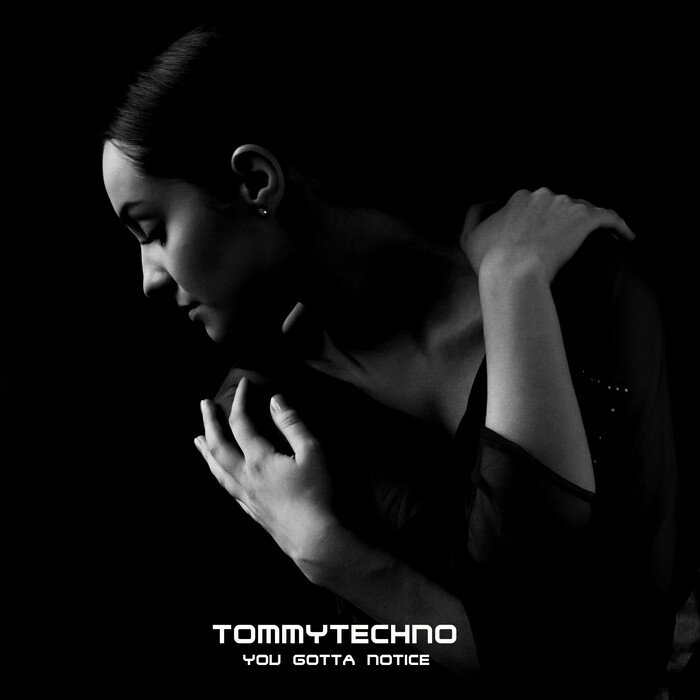 TOMMYTECHNO - You Gotta Notice