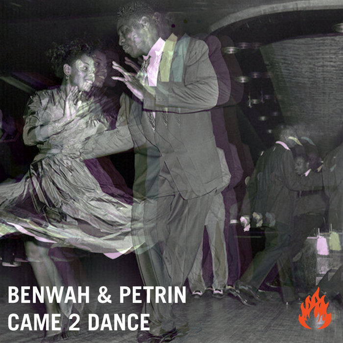 BENWAH/PETRIN - Came 2 Dance