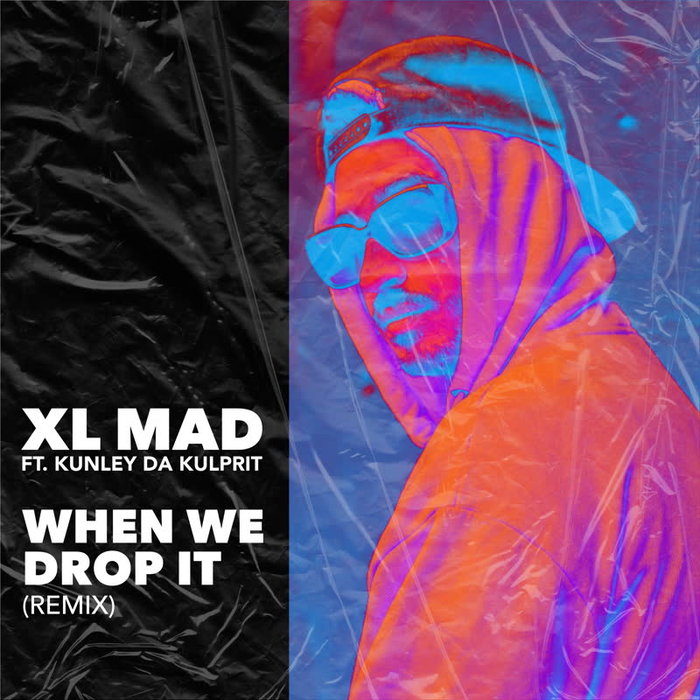 XL MAD/KUNLEY DA KULPRIT/WARD 21 - When We Drop It