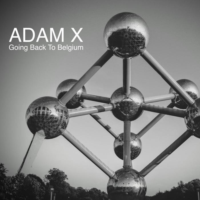 ADAM X - Going Back To Belgium