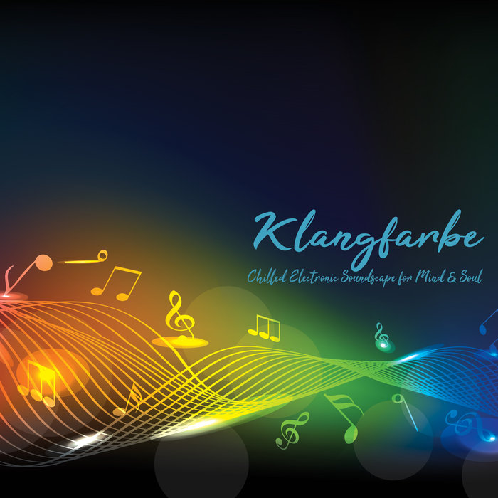 VARIOUS - Klangfarbe: Chilled Electronic Soundscape For Mind & Soul