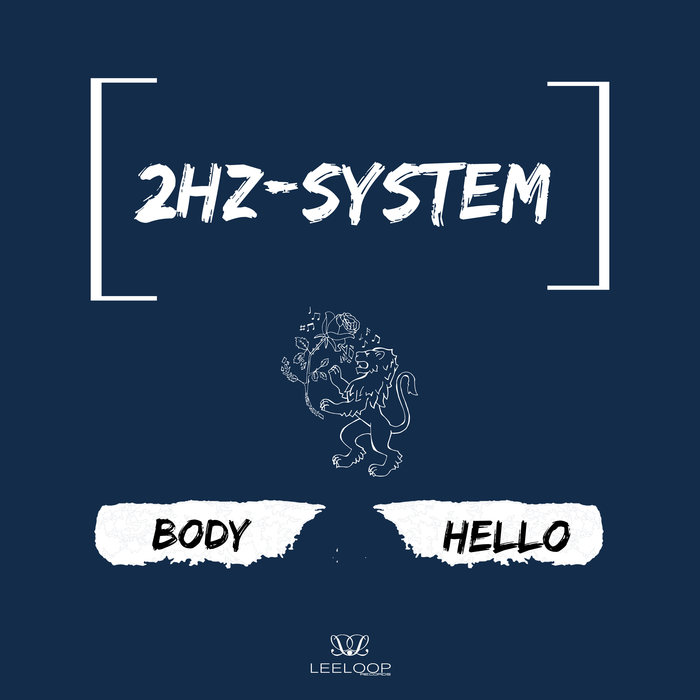 2HZ-SYSTEM - Body Hello