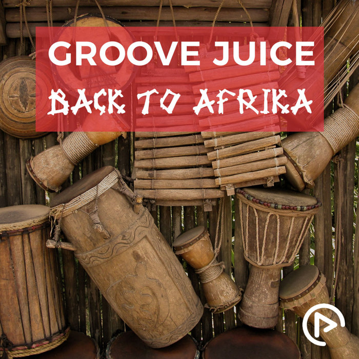 GROOVE JUICE - Back To Afrika