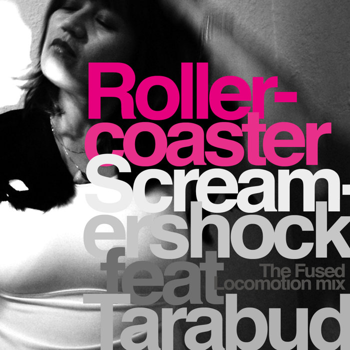 SCREAMERSHOCK feat TARABUD - Rollercoaster (The Fused Locomotion Mix)