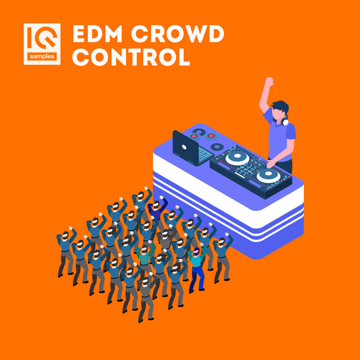 IQ SAMPLES - EDM Crowd Control (Sample Pack WAV/APPLE/LIVE/REASON)