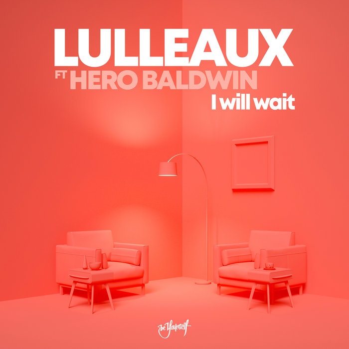 LULLEAUX feat HERO BALDWIN - I Will Wait