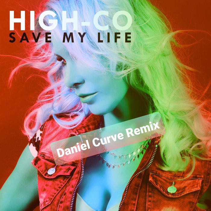 High-Co - Save My Life (Daniel Curve Remix)