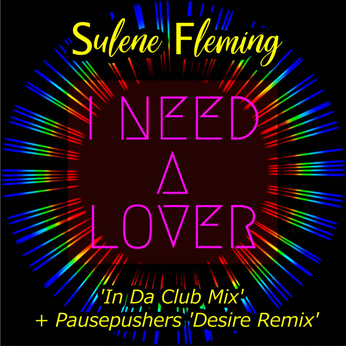 SULENE FLEMING - I Need A Lover (Remixes)