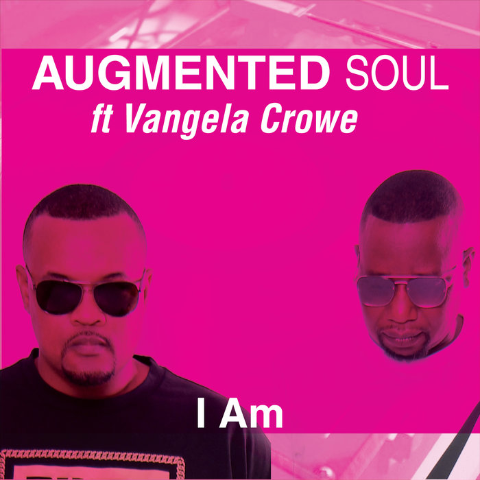 AUGMENTED SOUL feat VANGELA CROWE - I Am