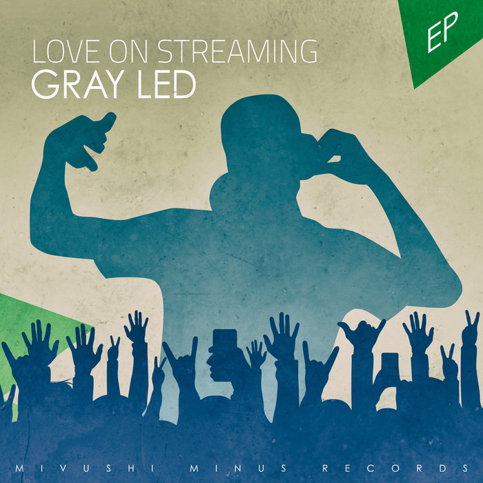 GRAY LED - Love On Streaming
