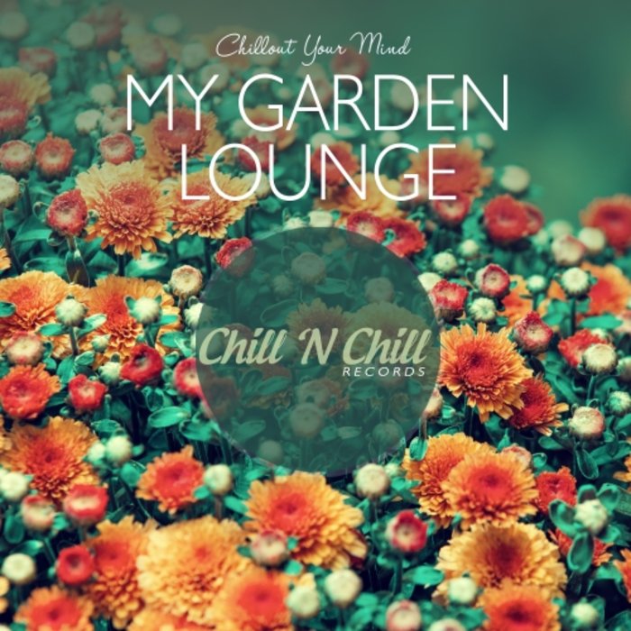 VARIOUS - My Garden Lounge: Chillout Your Mind