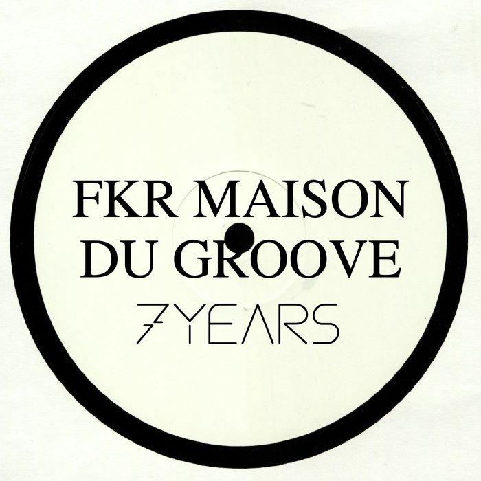 VARIOUS - FKR Maison Du Groove 7years