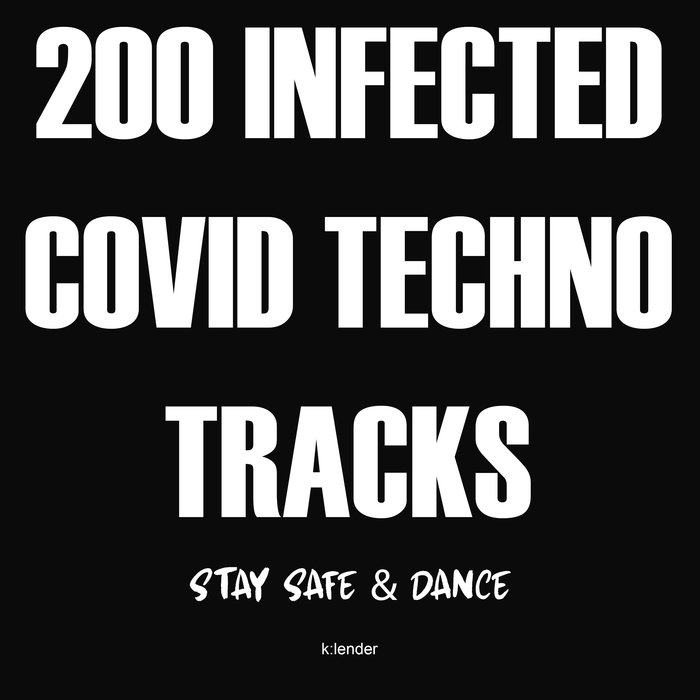 VARIOUS - 200 Infected Covid Techno Tracks/Stay Safe & Dance