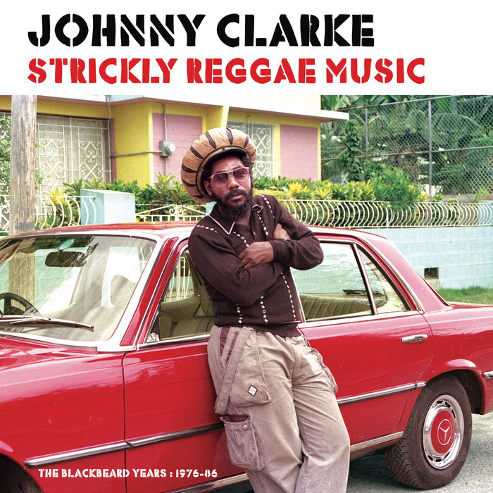 Strickly Reggae Music (the Blackbeard Years 1976-86) By Johnny Clarke 