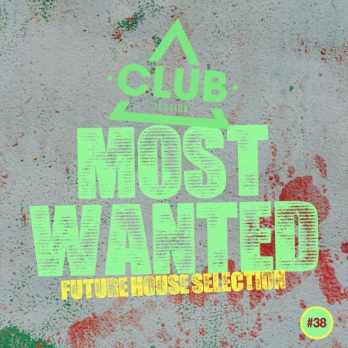 VARIOUS - Most Wanted - Future House Selection Vol 38
