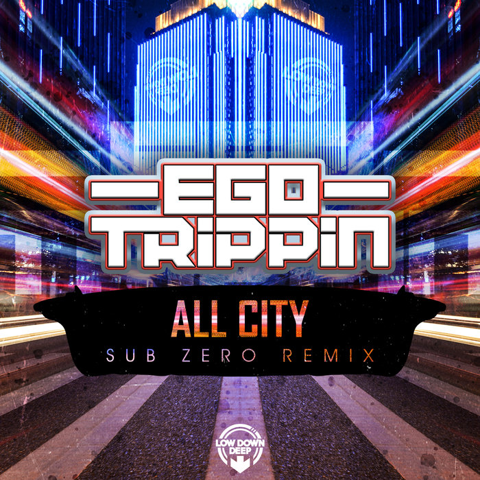 EGO TRIPPIN/SUB ZERO - All City