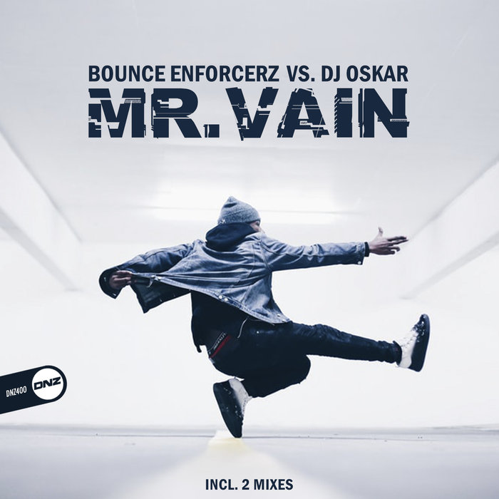 BOUNCE ENFORCERZ vs DJ OSKAR - Mr. Vain