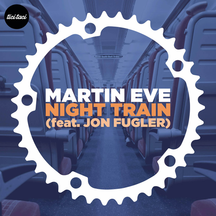 MARTIN EVE feat JON FUGLER - Night Train