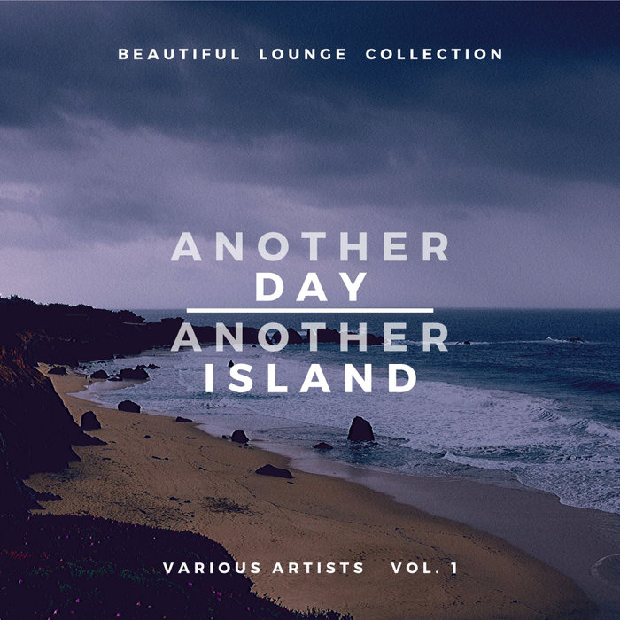 VARIOUS - Another Day, Another Island (Beautiful Lounge Collection) Vol 1