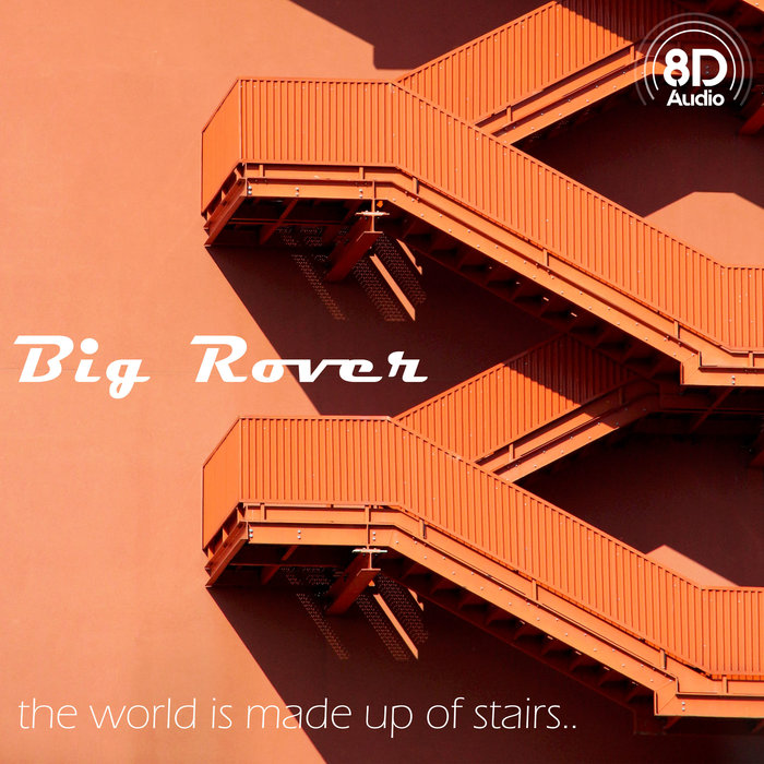 BIG ROVER - The World Is Made Up Of Stairs