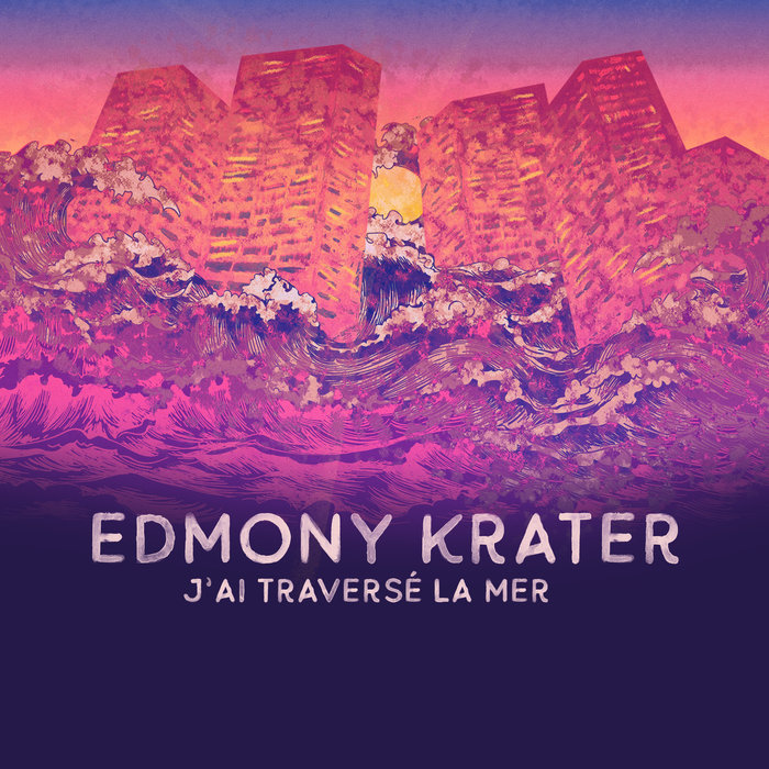 EDMONY KRATER - J'ai Traverse La Mer