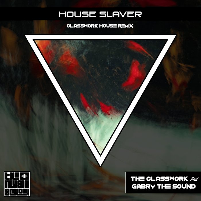 THE CLASSWORK feat GABRY THE SOUND - House Slaver (Classwork House Remix)