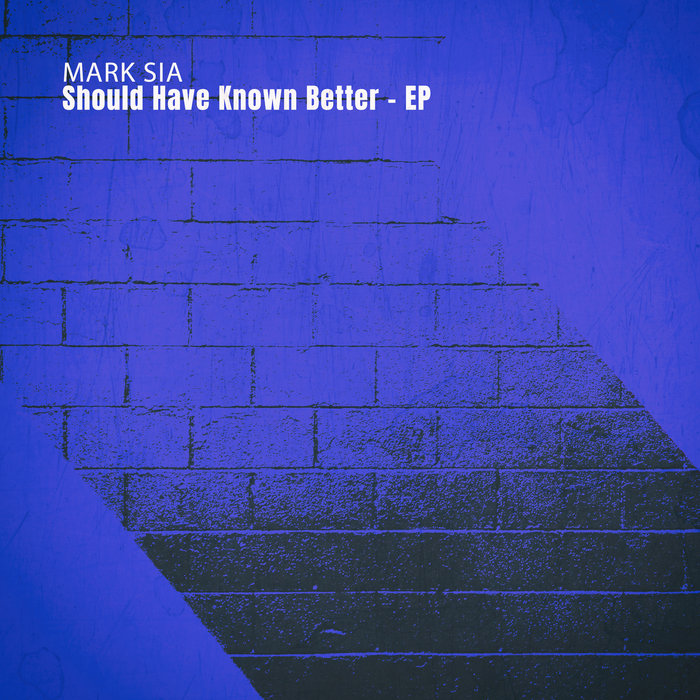 MARK SIA - Should Have Known Better EP