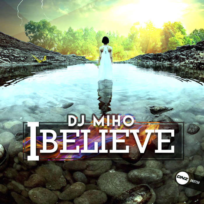 DJ MIHO - I Believe