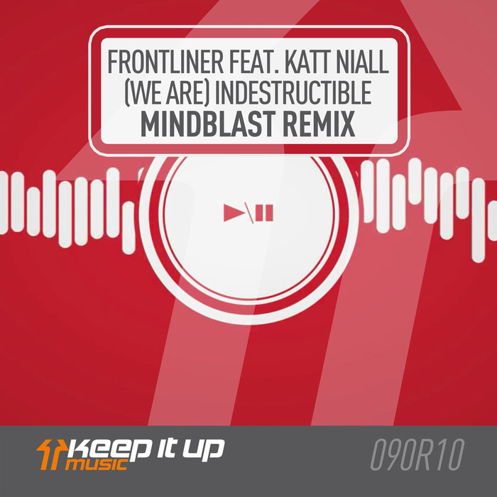 FRONTLINER feat KATT NIALL - (We Are) Indestructible (Mindblast Remix Extended)