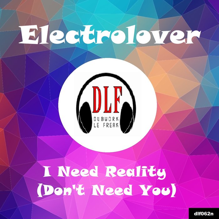 ELECTROLOVER - I Need Reality (Don't Need You) EP