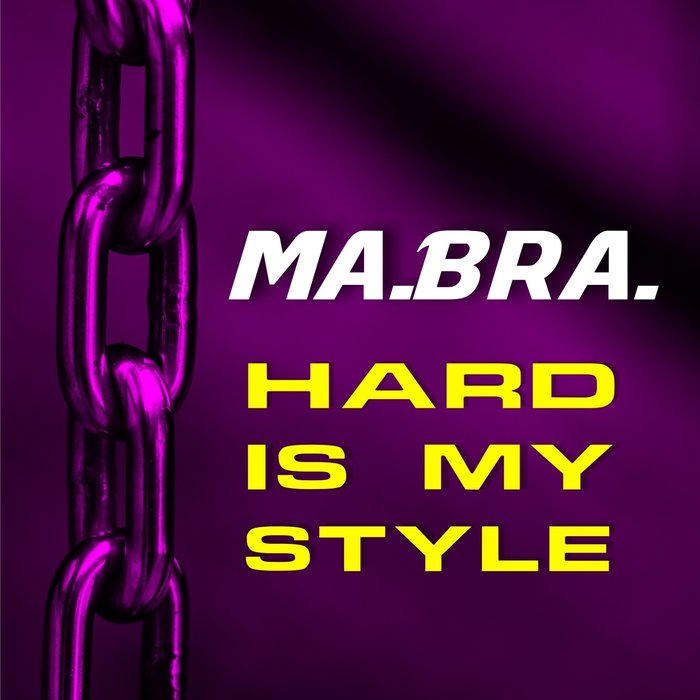 MA.BRA - Hard Is My Style