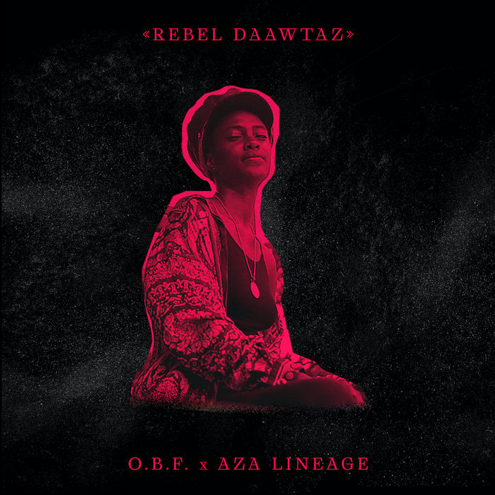 Rebel Daawtaz By O B F Feat Aza Lineage On Mp3 Wav Flac Aiff Alac At Juno Download