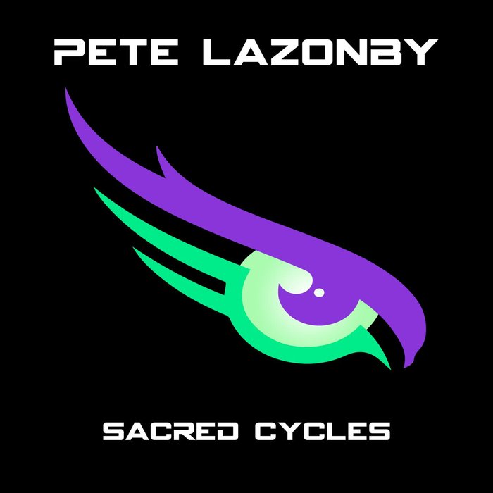 PETE LAZONBY - Sacred Cycles
