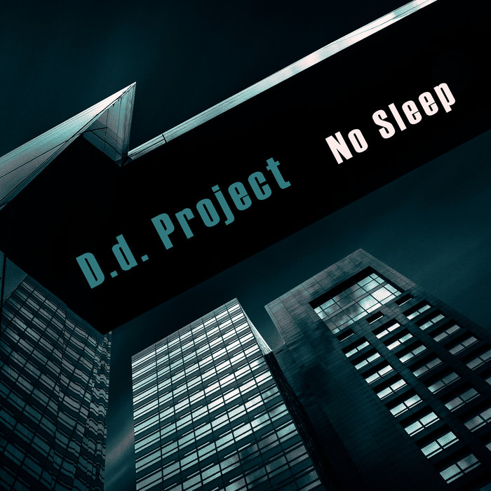 D.D. PROJECT - No Sleep
