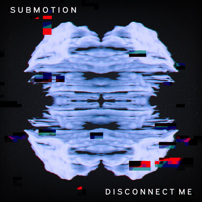 SUBMOTION - Disconnect Me