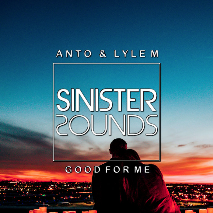 ANTO & LYLE M - Good For Me