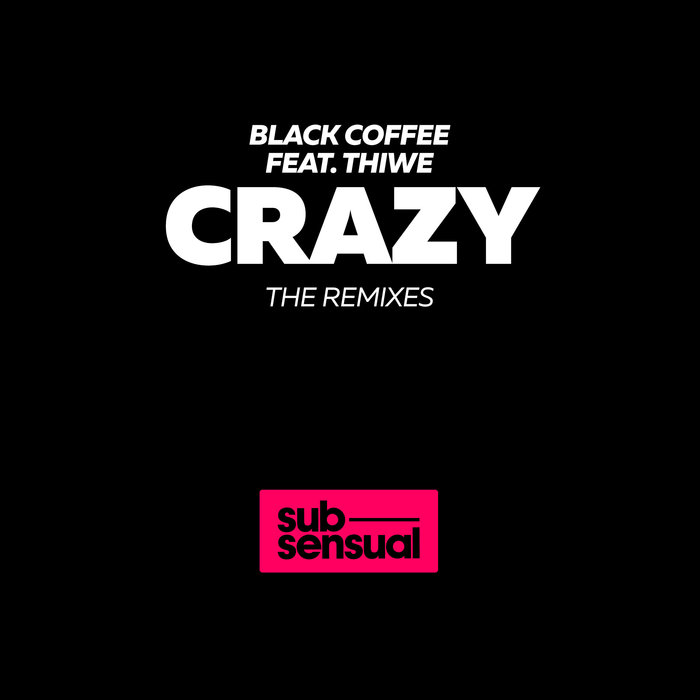 BLACK COFFEE feat THIWE - Crazy - The Remixes