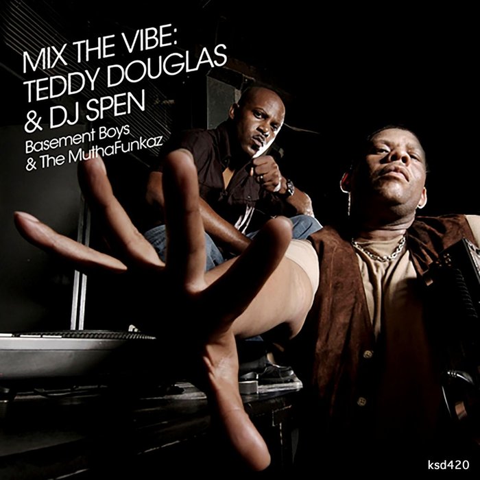 VARIOUS - Mix The Vibe: Teddy Douglas & DJ Spen (Basement Boys & The MuthaFunkaz)