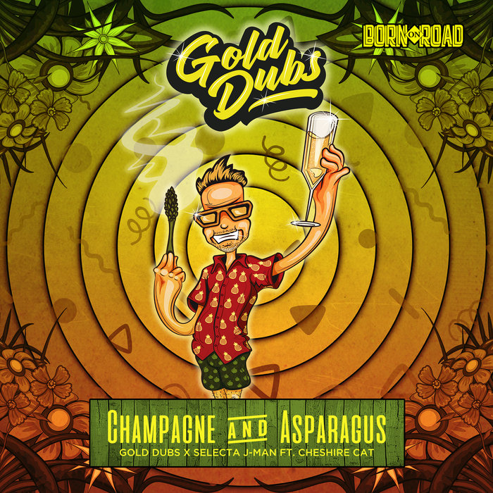 GOLD DUBS/SELECTA J-MAN/CHESHIRE CAT - Champagne & Asparagus